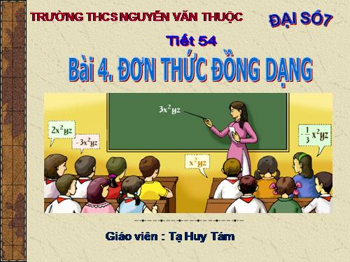 Chương IV. §4. Đơn thức đồng dạng