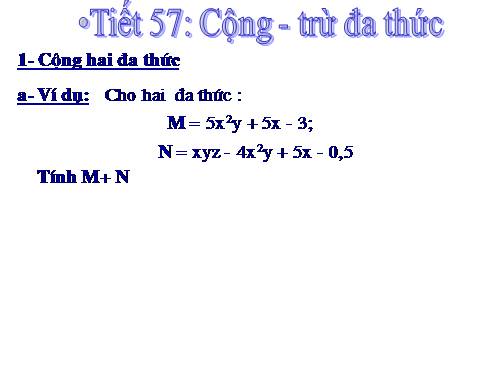 Chương IV. §6. Cộng, trừ đa thức