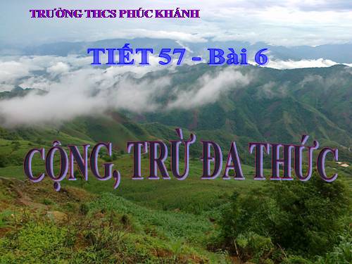 Chương IV. §6. Cộng, trừ đa thức