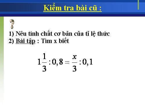 Chương I. §8. Tính chất của dãy tỉ số bằng nhau