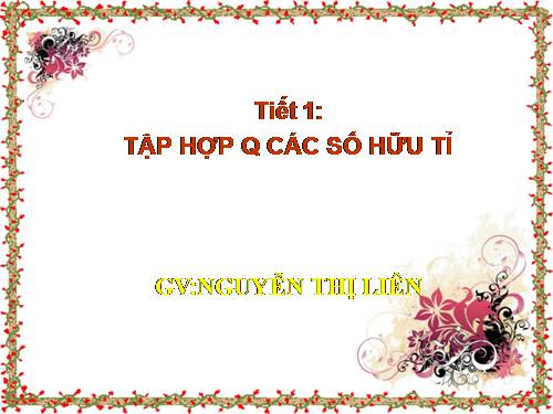 Chương I. §1. Tập hợp Q các số hữu tỉ