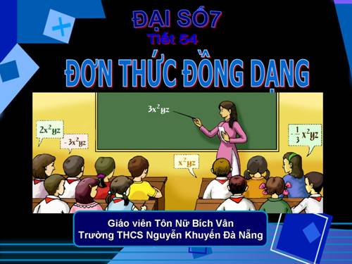 Chương IV. §4. Đơn thức đồng dạng