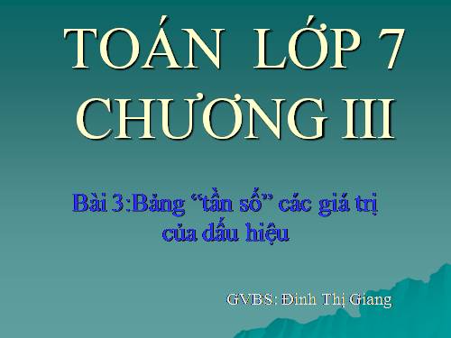 Chương III. §2. Bảng tần số các giá trị của dấu hiệu