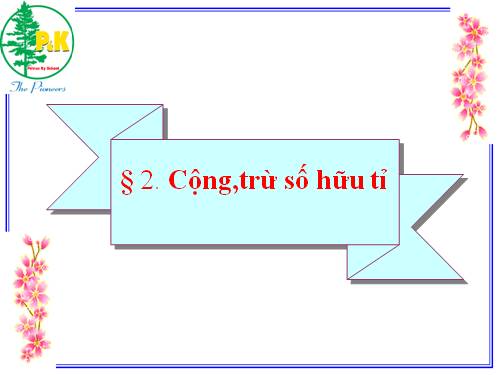 Chương I. §2. Cộng, trừ số hữu tỉ