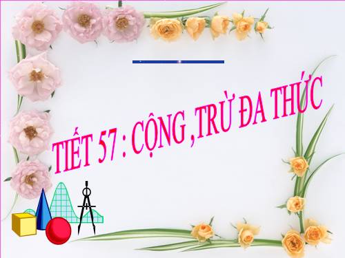 Chương IV. §6. Cộng, trừ đa thức