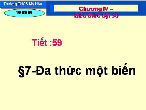 Chương IV. §7. Đa thức một biến