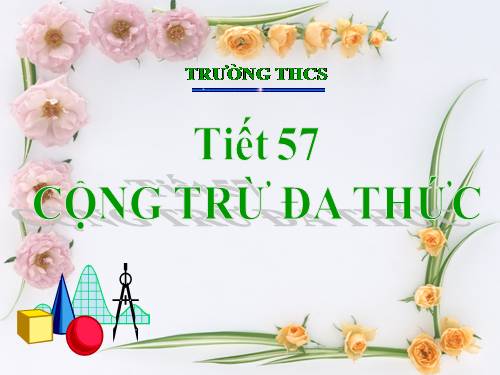 Chương IV. §6. Cộng, trừ đa thức