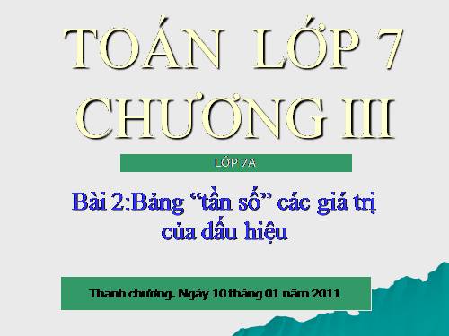 Chương III. §2. Bảng tần số các giá trị của dấu hiệu