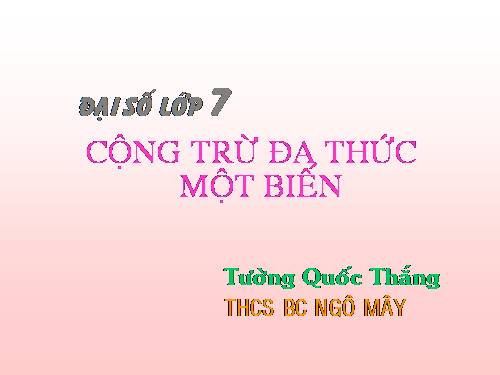 Chương IV. §8. Cộng, trừ đa thức một biến