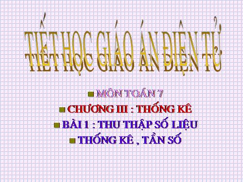 Chương III. §1. Thu thập số liệu thống kê, tần số