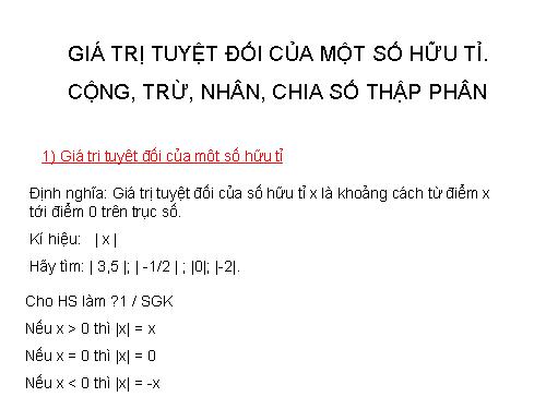 Chương I. §4. Giá trị tuyệt đối của một số hữu tỉ. Cộng, trừ, nhân, chia số thập phân