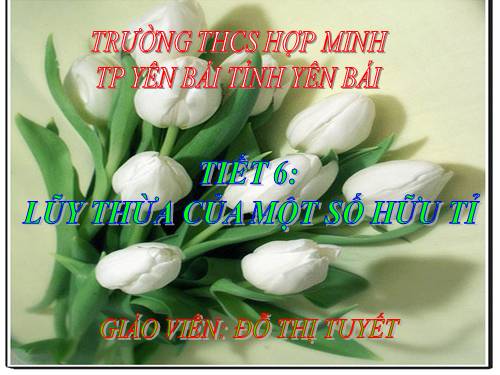 Chương I. §5. Lũy thừa của một số hữu tỉ