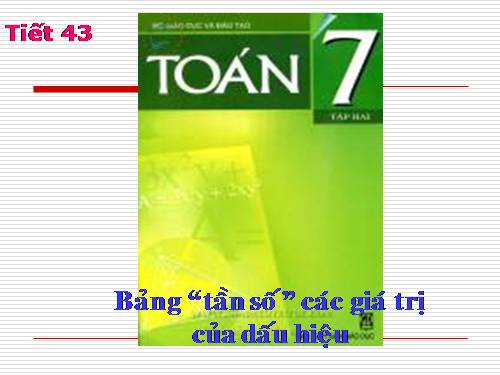 Chương III. §2. Bảng tần số các giá trị của dấu hiệu