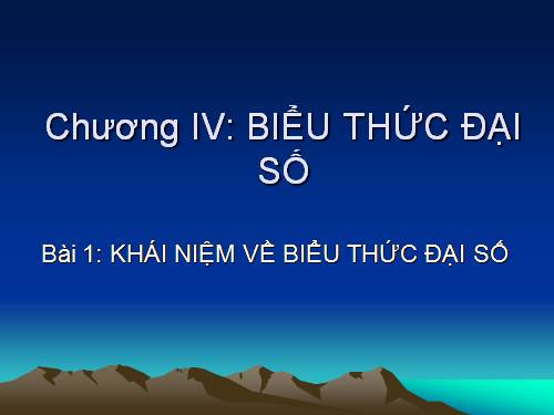 Chương IV. §1. Khái niệm về biểu thức đại số