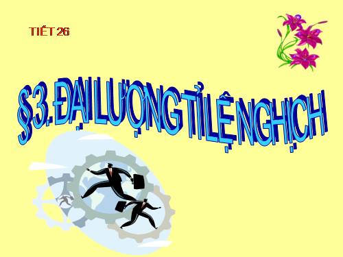 Chương II. §3. Đại lượng tỉ lệ nghịch