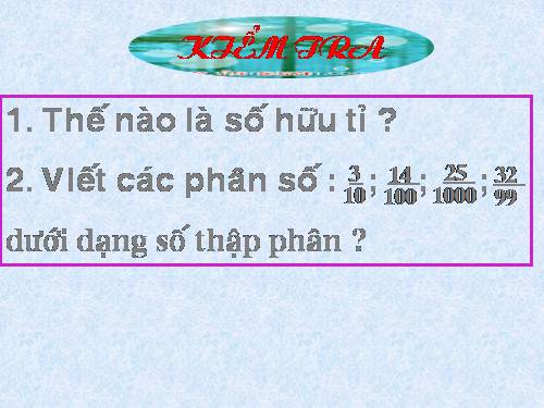 Chương I. §9. Số thập phân hữu hạn. Số thập phân vô hạn tuần hoàn