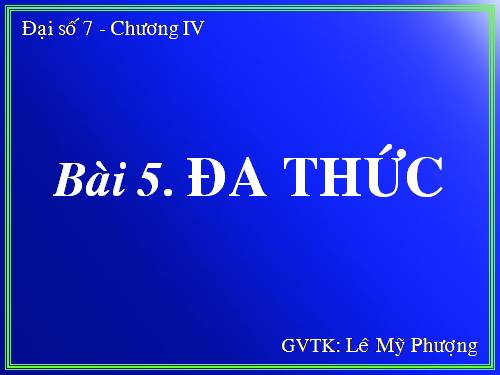 Chương IV. §5. Đa thức