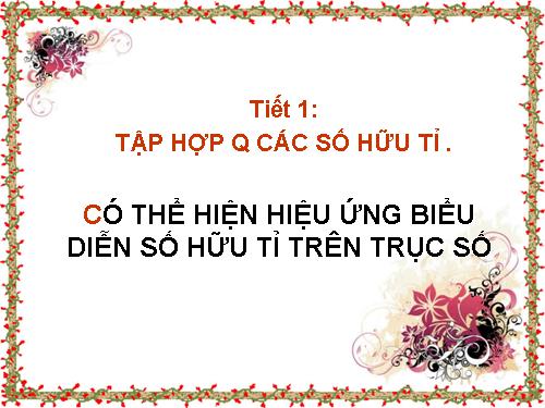 Chương I. §1. Tập hợp Q các số hữu tỉ