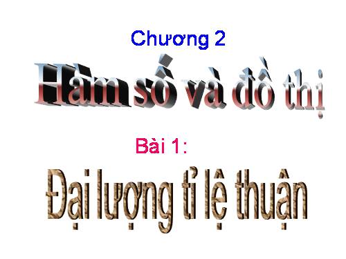 Chương II. §1. Đại lượng tỉ lệ thuận