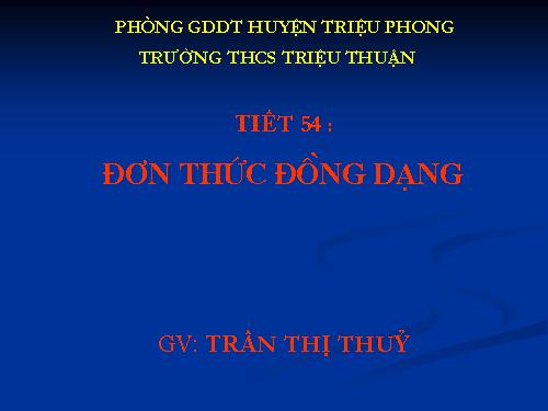 Chương IV. §4. Đơn thức đồng dạng