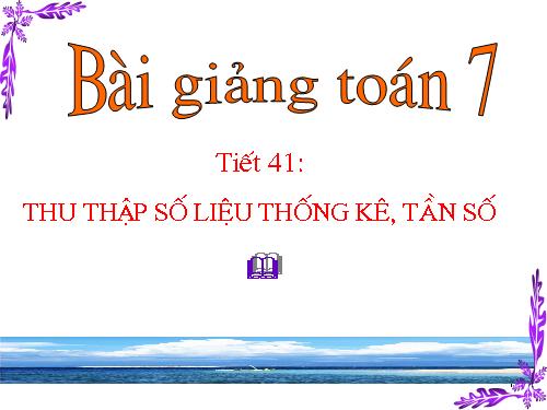 Chương III. §1. Thu thập số liệu thống kê, tần số