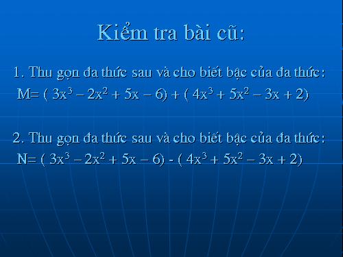 Chương IV. §8. Cộng, trừ đa thức một biến