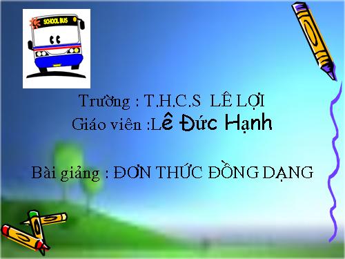 Chương IV. §4. Đơn thức đồng dạng