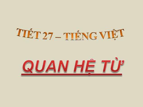 Bài 7. Quan hệ từ