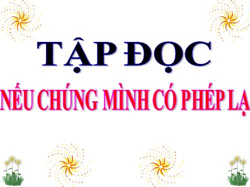 Tuần 8. Nếu chúng mình có phép lạ