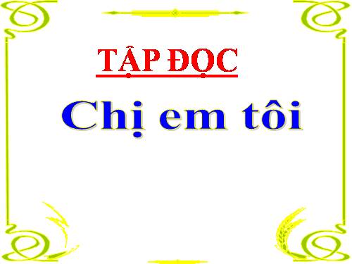 Tuần 6. Chị em tôi