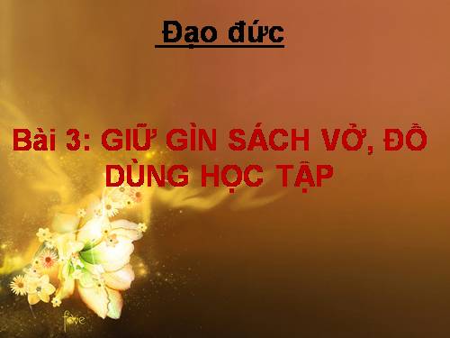 Bài 3. Giữ gìn sách vở, đồ dùng học tập