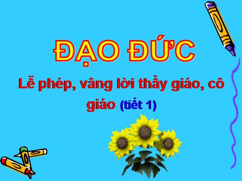 Bài 9. Lễ phép, vâng lời thầy giáo, cô giáo