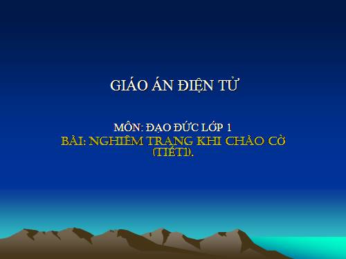 Bài 6. Nghiêm trang khi chào cờ