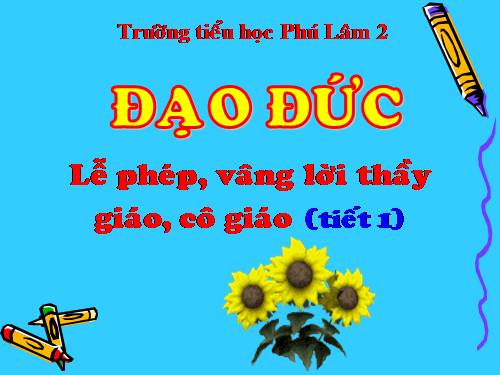 Bài 9. Lễ phép, vâng lời thầy giáo, cô giáo