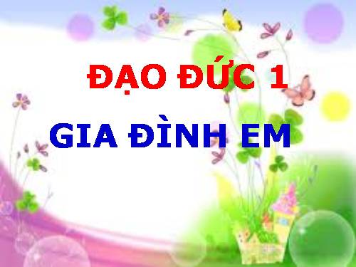 Bài 4. Gia đình em