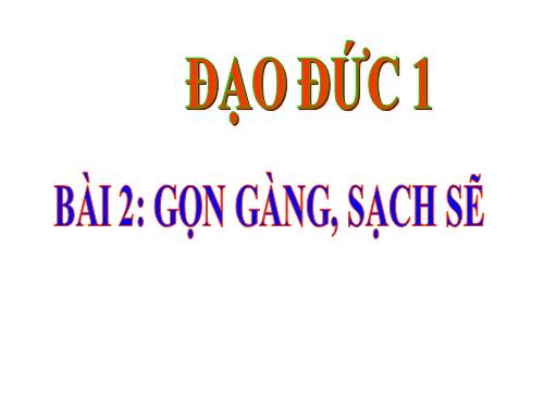 Bài 2. Gọn gàng, sạch sẽ