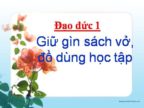 Bài 3. Giữ gìn sách vở, đồ dùng học tập