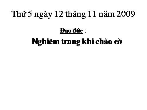 Bài 6. Nghiêm trang khi chào cờ