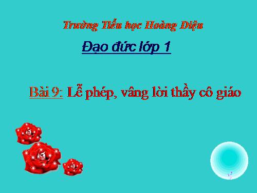 Bài 9. Lễ phép, vâng lời thầy giáo, cô giáo