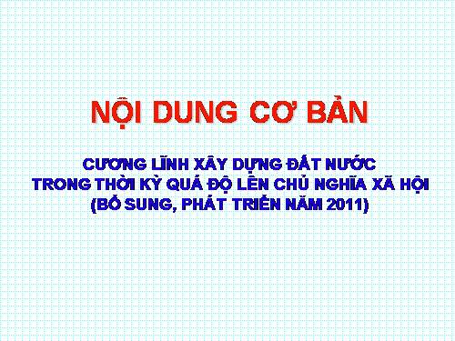 CƯƠNG LĨNH XÂY DỰNG ĐẤT NƯỚC TRONG THỜI KỲ QUÁ ĐỘ LÊN CHỦ NGHĨA XÃ HỘI (BỔ SUNG, PHÁT TRIỂN NĂM 2011)