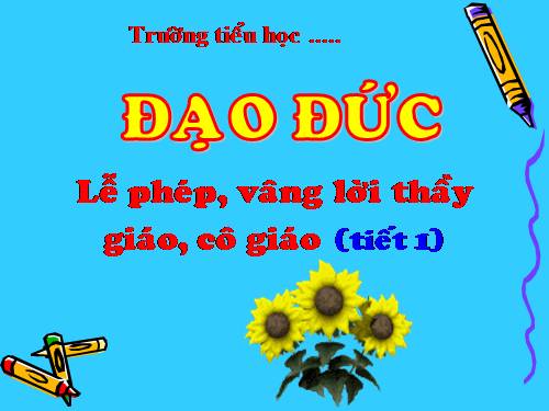 Bài 9. Lễ phép, vâng lời thầy giáo, cô giáo