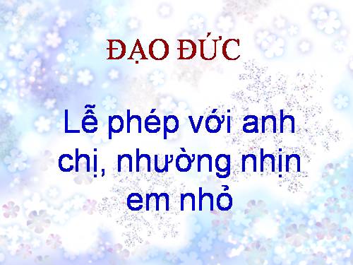 Bài 5. Lễ phép với anh chị, nhường nhịn em nhỏ