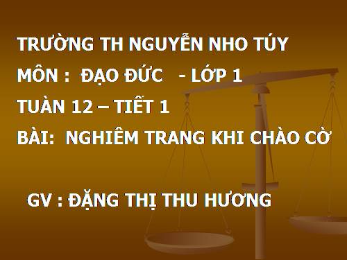 Bài 6. Nghiêm trang khi chào cờ