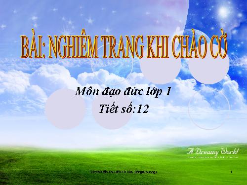 Bài 6. Nghiêm trang khi chào cờ