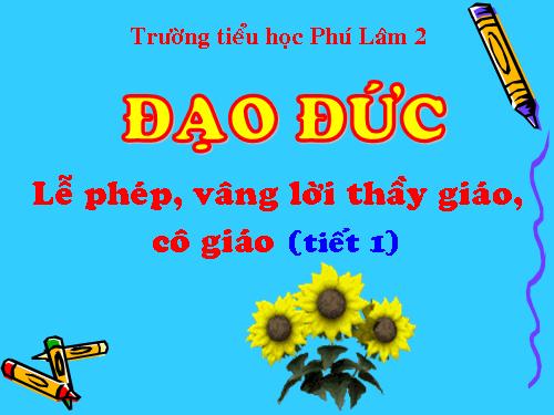 Bài 9. Lễ phép, vâng lời thầy giáo, cô giáo