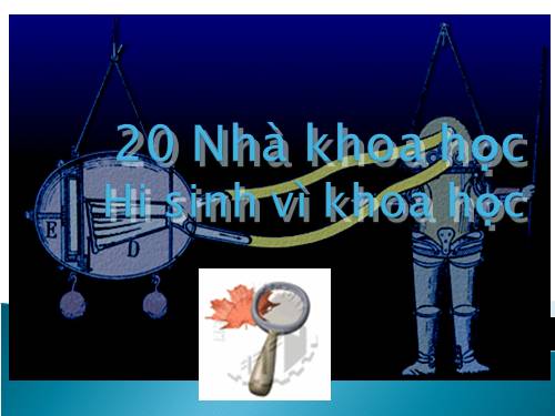 Các nhà khoa học hi sinh vì khoa học