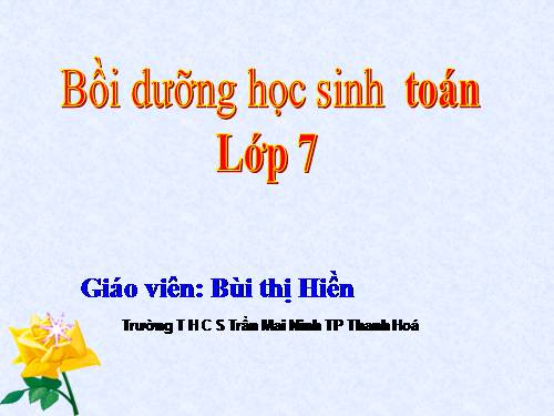 Bồi dưỡng học sinh giỏi toán 7