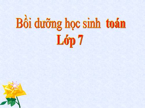 Bồi dưỡng học sinh giỏi toán 7