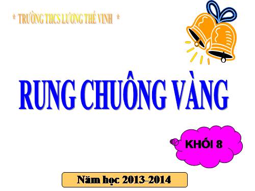 Rung chuông vành Khối 8 năm học 2013-2014