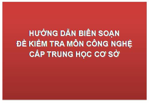 biên soạn đề kiểm tra công NGHỆ THCS